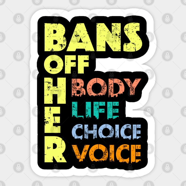 Bans OFF Her Body - Anti Abortion Ban Her Life Pro Choice Sticker by alcoshirts